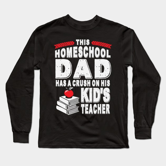 Homeschool Dad's Teacher Crush Long Sleeve T-Shirt by ryanjaycruz